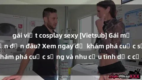 gái việt cosplay sexy [Vietsub] Gái mại dâm châu Á hấp dẫn đến đâu? Xem ngay để khám phá cuộc sống và nhu cầu tình dục của họ!